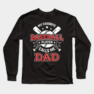 My Favorite Baseball Player Calls Me Dad Long Sleeve T-Shirt